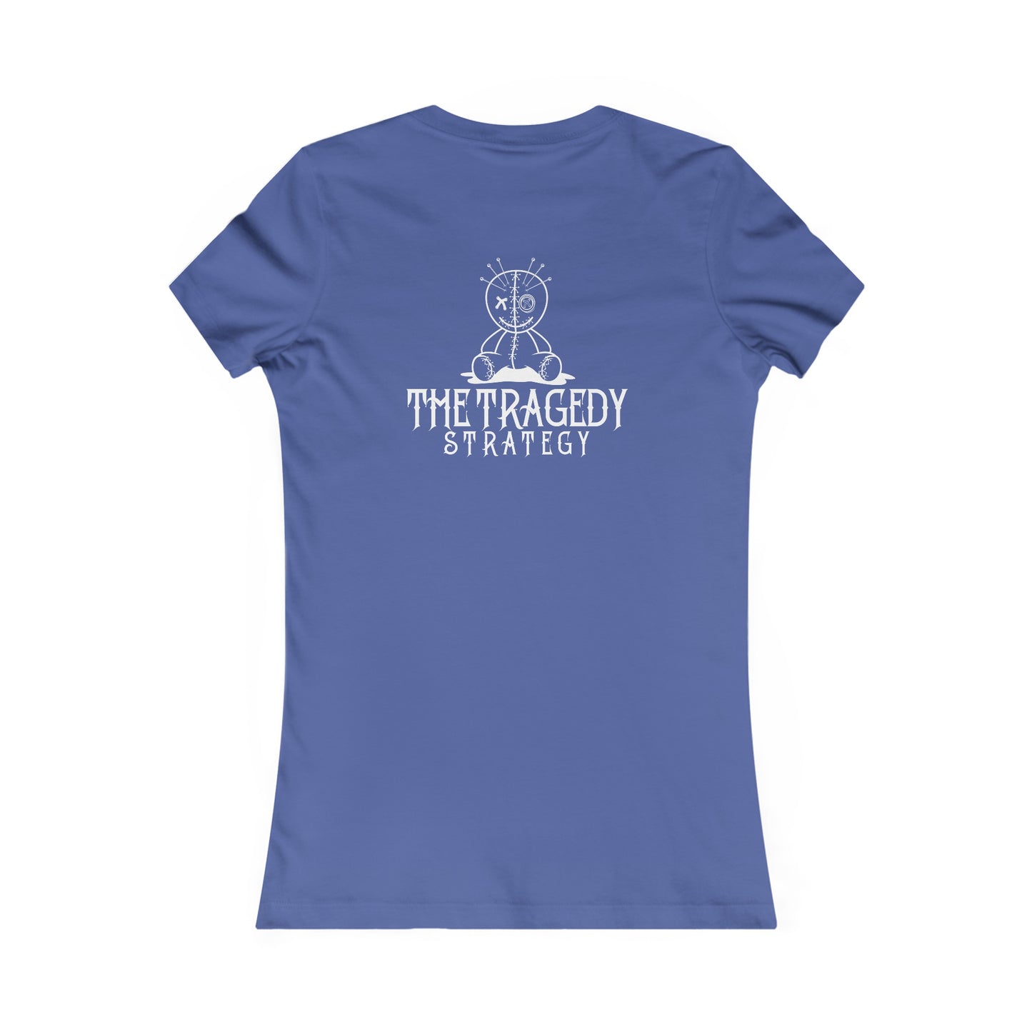 The Tragedy Strategy Women's Favorite Tee