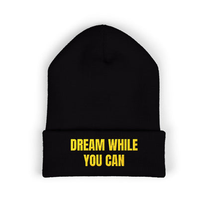 Dream While You Can Cuffed Beanie, Cozy Winter Accessory, Gift for Dreamers, Inspirational Beanie, Unisex Knitted Hat