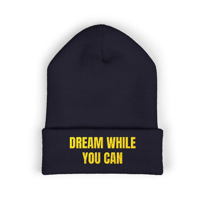 Dream While You Can Cuffed Beanie, Cozy Winter Accessory, Gift for Dreamers, Inspirational Beanie, Unisex Knitted Hat