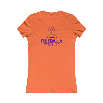 The Tragedy Strategy Women's Favorite Tee