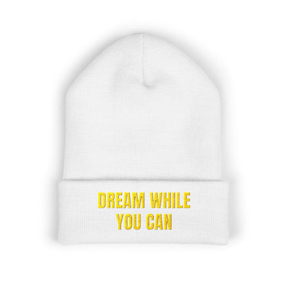 Dream While You Can Cuffed Beanie, Cozy Winter Accessory, Gift for Dreamers, Inspirational Beanie, Unisex Knitted Hat