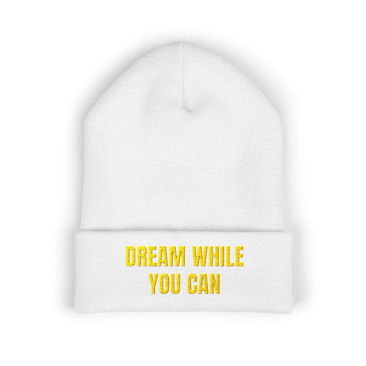 Dream While You Can Cuffed Beanie, Cozy Winter Accessory, Gift for Dreamers, Inspirational Beanie, Unisex Knitted Hat