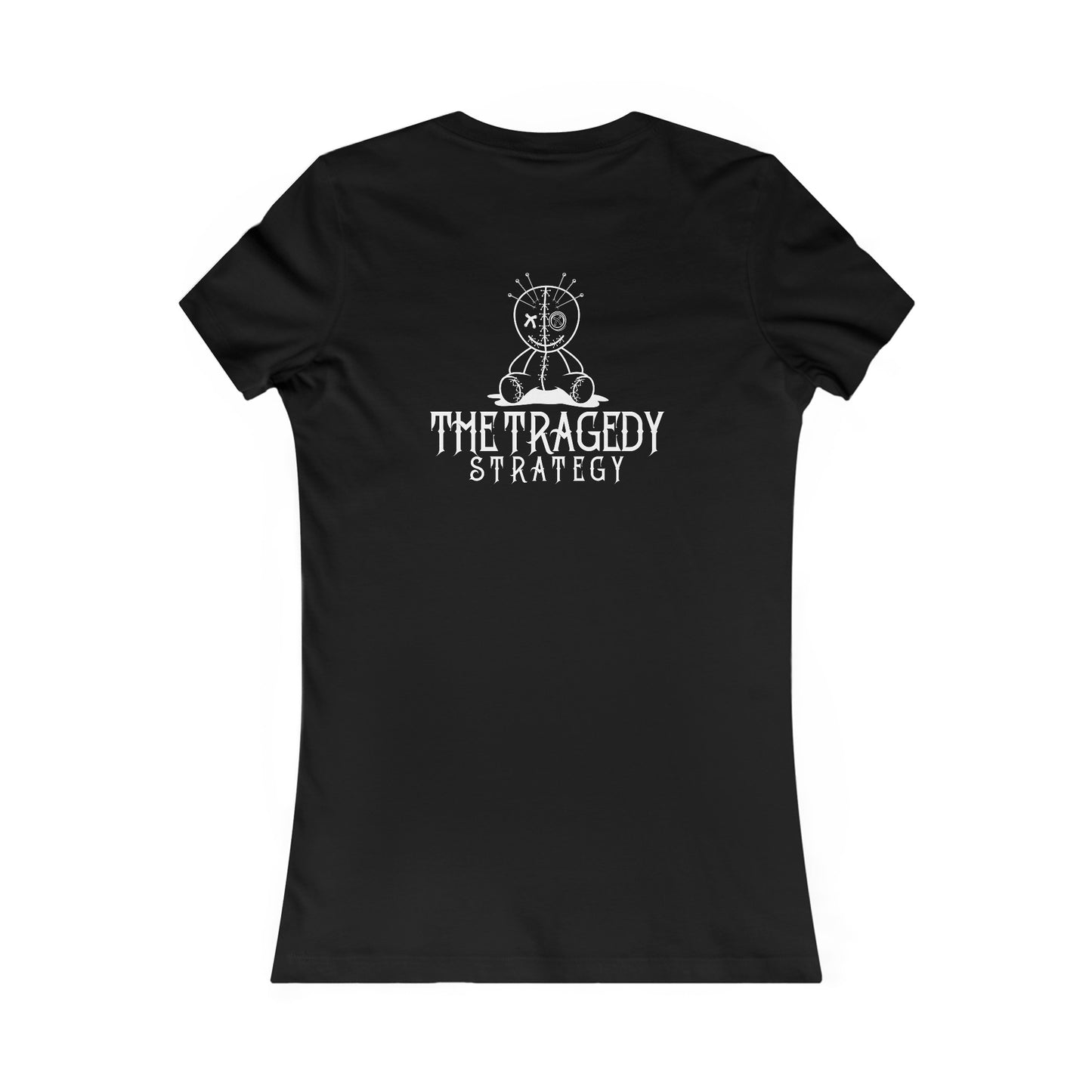 The Tragedy Strategy Women's Favorite Tee