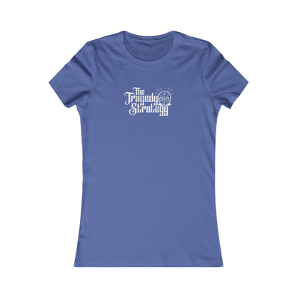 The Tragedy Strategy Women's Favorite Tee